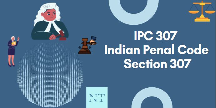 IPC 307 Indian Penal Code Section 307 Attempt To Murder