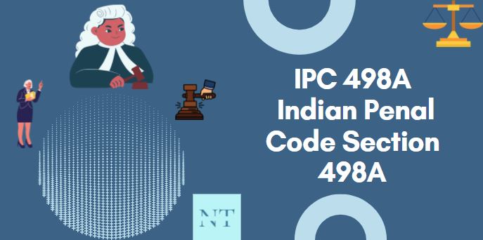 IPC 498A - Indian Penal Code Section 498A