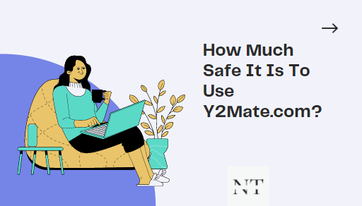 Is Using Y2mate.com - The Youtube Video Downloader Safe?