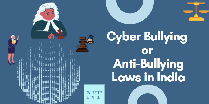 A Guide To Cyber Bullying or Anti-Bullying Laws in India