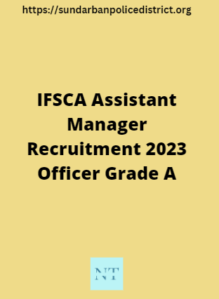 IFSCA Assistant Manager Recruitment 2023 Officer Grade A: Check Online Application Link, Eligibility, and Other Details