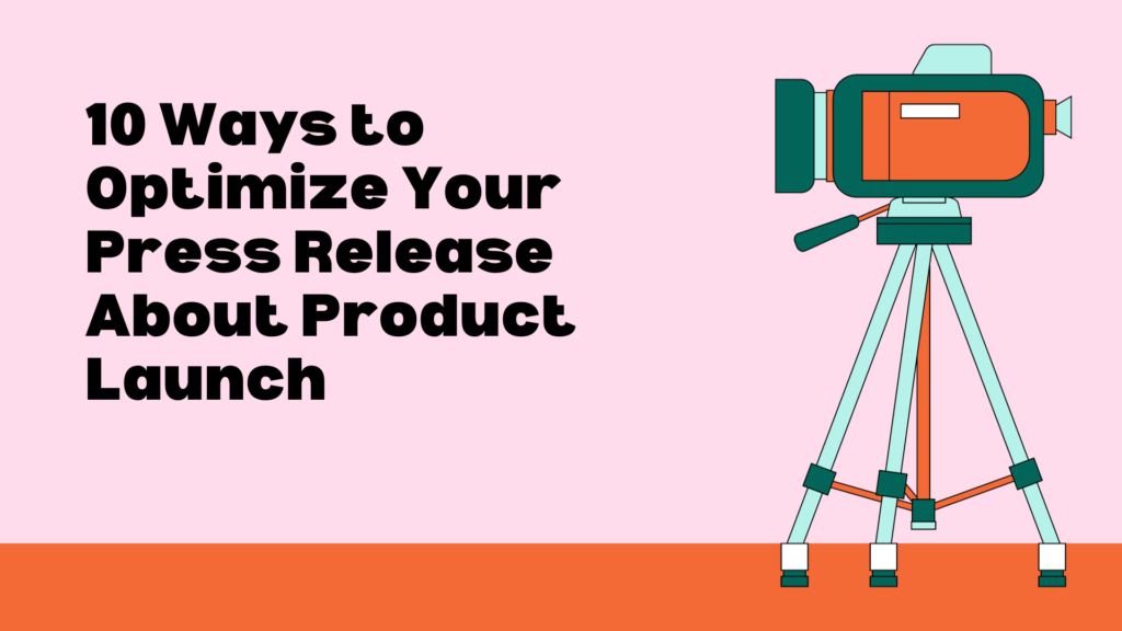 10 Ways to Optimize Your Press Release About Product Launch